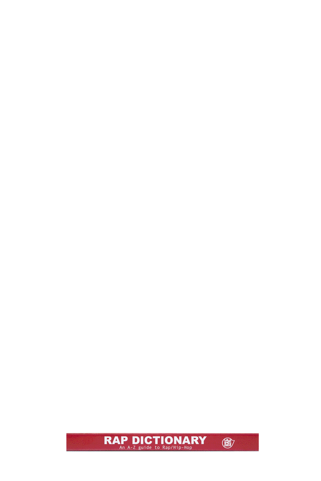 Rap Dictionary: An A-Z Guide to Rap/Hip-Hop (1st Edition)